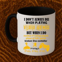 I Don't Always Die Gamer Funny Mug