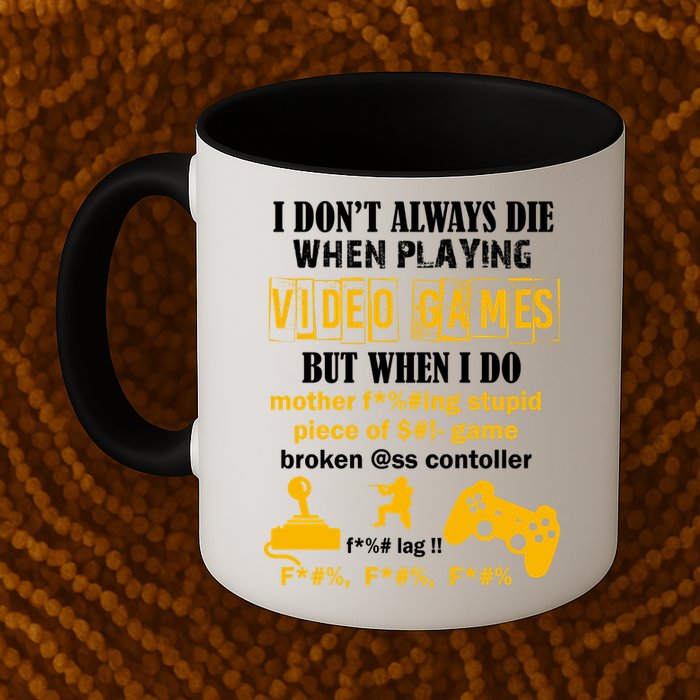 I Don't Always Die Gamer Funny Mug