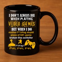 I Don't Always Die Gamer Funny 11oz C Handle Ceramic Mug