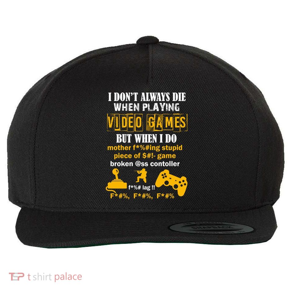 I Don't Always Die Gamer Funny Wool Snapback Cap