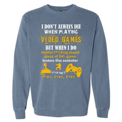 I Don't Always Die Gamer Funny Garment-Dyed Sweatshirt