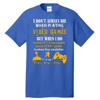 I Don't Always Die Gamer Funny Tall T-Shirt