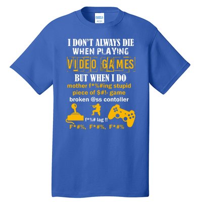 I Don't Always Die Gamer Funny Tall T-Shirt