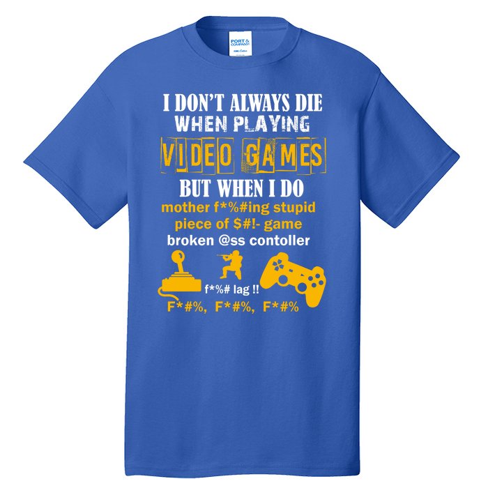 I Don't Always Die Gamer Funny Tall T-Shirt