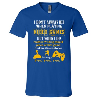 I Don't Always Die Gamer Funny V-Neck T-Shirt