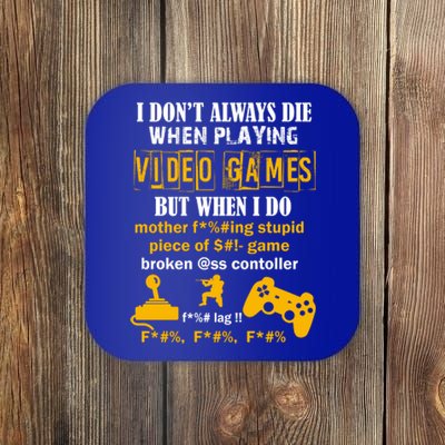 I Don't Always Die Gamer Funny Coaster