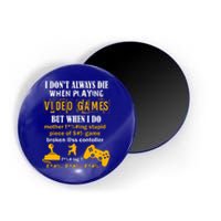 I Don't Always Die Gamer Funny Magnet