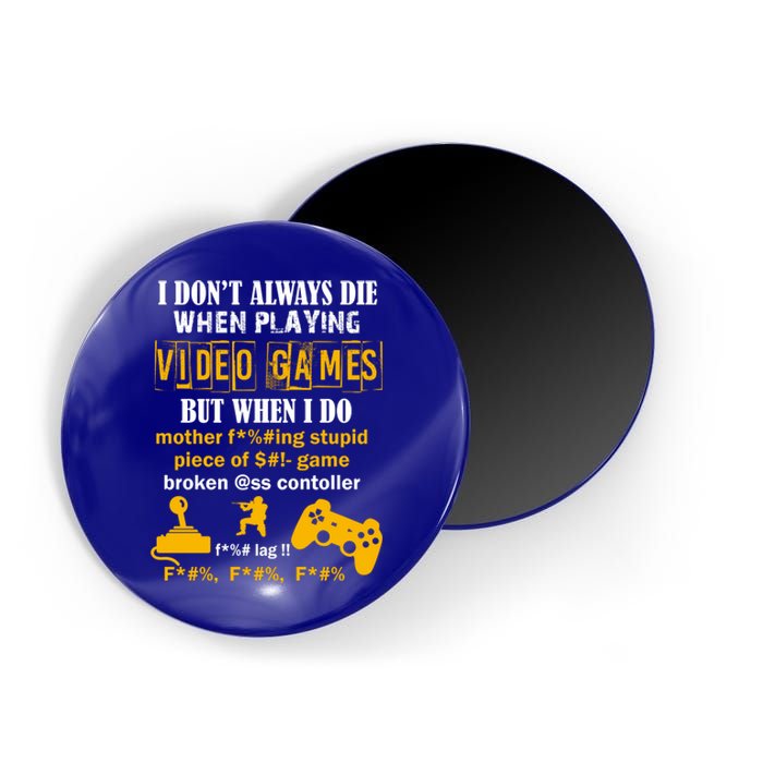 I Don't Always Die Gamer Funny Magnet