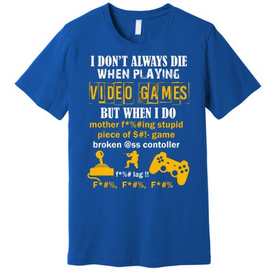 I Don't Always Die Gamer Funny Premium T-Shirt