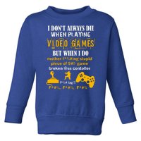 I Don't Always Die Gamer Funny Toddler Sweatshirt