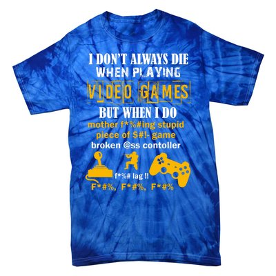 I Don't Always Die Gamer Funny Tie-Dye T-Shirt