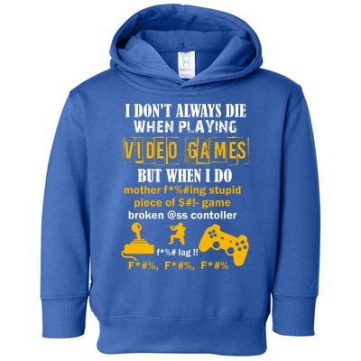 I Don't Always Die Gamer Funny Toddler Hoodie