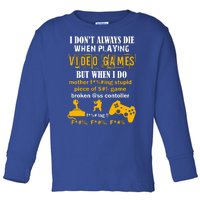 I Don't Always Die Gamer Funny Toddler Long Sleeve Shirt