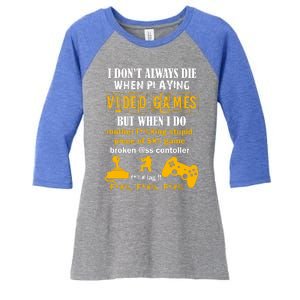 I Don't Always Die Gamer Funny Women's Tri-Blend 3/4-Sleeve Raglan Shirt