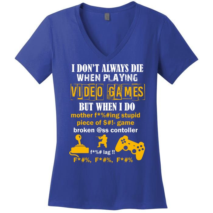 I Don't Always Die Gamer Funny Women's V-Neck T-Shirt