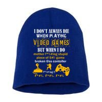 I Don't Always Die Gamer Funny Short Acrylic Beanie