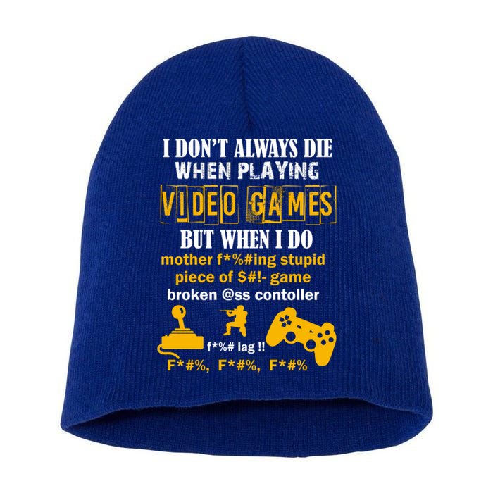 I Don't Always Die Gamer Funny Short Acrylic Beanie