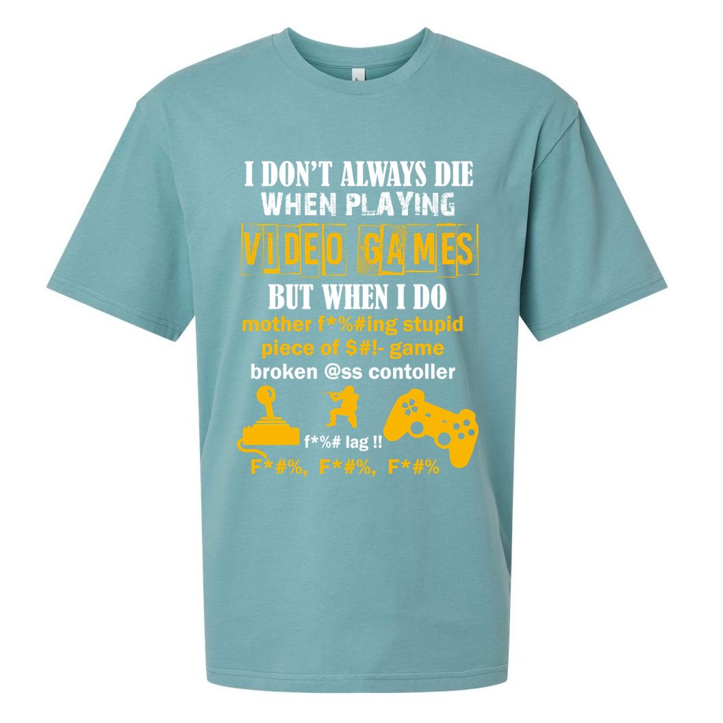 I Don't Always Die Gamer Funny Sueded Cloud Jersey T-Shirt