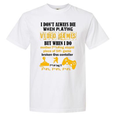 I Don't Always Die Gamer Funny Garment-Dyed Heavyweight T-Shirt