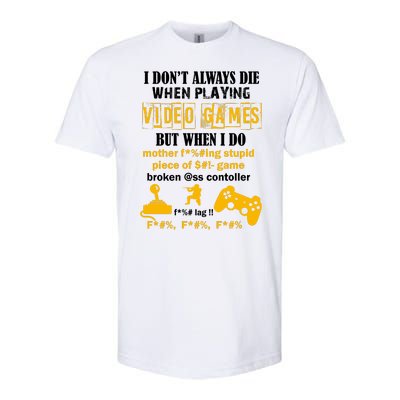 I Don't Always Die Gamer Funny Softstyle CVC T-Shirt