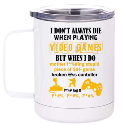 I Don't Always Die Gamer Funny 12 oz Stainless Steel Tumbler Cup