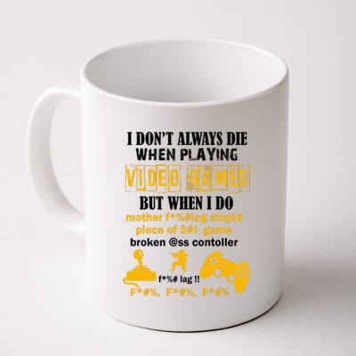 I Don't Always Die Gamer Funny Coffee Mug