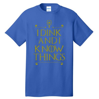 I Dink And I Know Things Funny Pickleball Tall T-Shirt