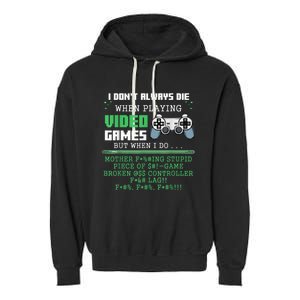 I Don't Always Die When Playing Video Games Controller Gamer Garment-Dyed Fleece Hoodie