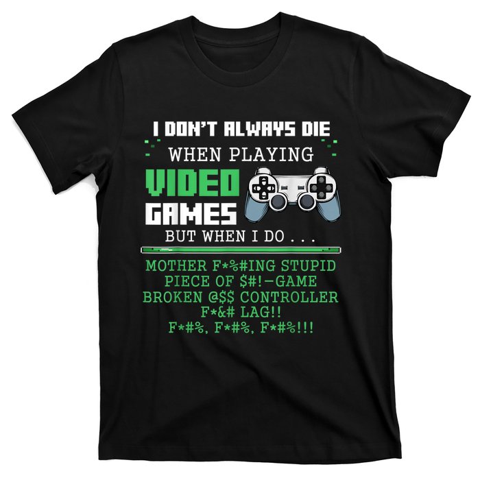 I Don't Always Die When Playing Video Games Controller Gamer T-Shirt