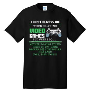 I Don't Always Die When Playing Video Games Controller Gamer Tall T-Shirt