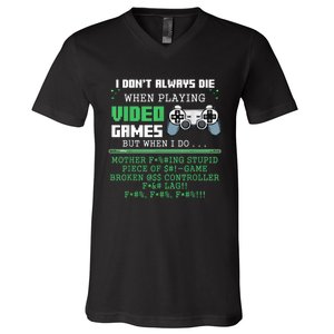 I Don't Always Die When Playing Video Games Controller Gamer V-Neck T-Shirt