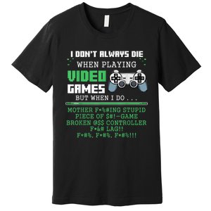 I Don't Always Die When Playing Video Games Controller Gamer Premium T-Shirt