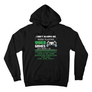 I Don't Always Die When Playing Video Games Controller Gamer Tall Hoodie