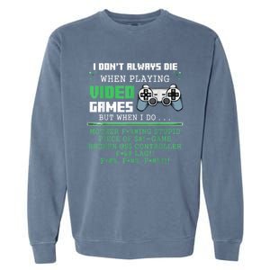 I Don't Always Die When Playing Video Games Controller Gamer Garment-Dyed Sweatshirt