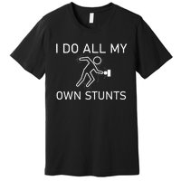 I Do All My Own Stunts Funny Electric Shock Gifts Premium T-Shirt