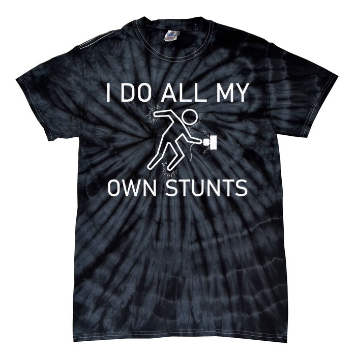 I Do All My Own Stunts Funny Electric Shock Gifts Tie-Dye T-Shirt