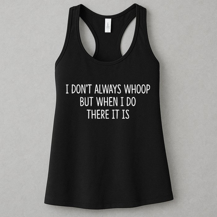 I DonT Always Whoop But When I Do There It Is Womens Tank Top