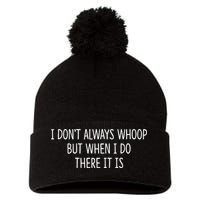 I DonT Always Whoop But When I Do There It Is Pom Pom 12in Knit Beanie