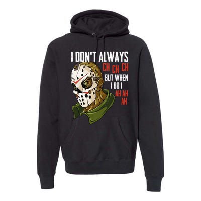 I Dont Always Ch Ch Ch Lazy Halloween Costume Horror Movie Premium Hoodie