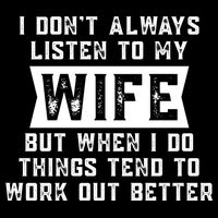 I Dont Always Listen To My Wife But If I Do Things Tend To Work Out Better Dad Funny Bucket Hat