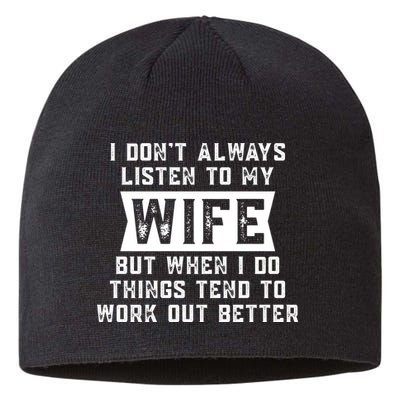 I Dont Always Listen To My Wife But If I Do Things Tend To Work Out Better Dad Funny Sustainable Beanie