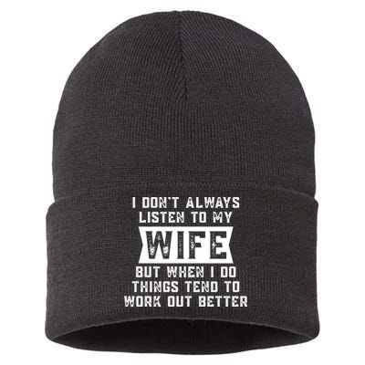 I Dont Always Listen To My Wife But If I Do Things Tend To Work Out Better Dad Funny Sustainable Knit Beanie