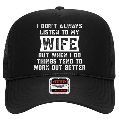 I Dont Always Listen To My Wife But If I Do Things Tend To Work Out Better Dad Funny Trucker Hat