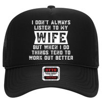 I Dont Always Listen To My Wife But If I Do Things Tend To Work Out Better Dad Funny Trucker Hat
