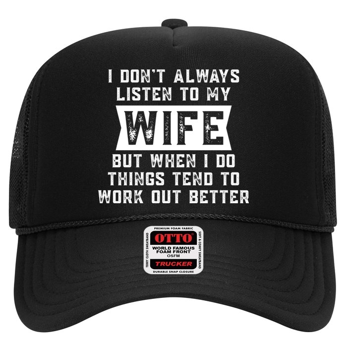I Dont Always Listen To My Wife But If I Do Things Tend To Work Out Better Dad Funny Trucker Hat