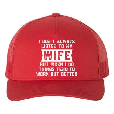 I Dont Always Listen To My Wife But If I Do Things Tend To Work Out Better Dad Funny Yupoong Adult 5-Panel Trucker Hat