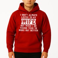 I Dont Always Listen To My Wife But If I Do Things Tend To Work Out Better Dad Funny Hoodie