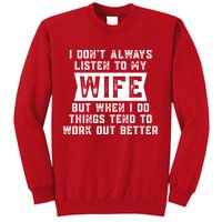 I Dont Always Listen To My Wife But If I Do Things Tend To Work Out Better Dad Funny Sweatshirt