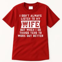 I Dont Always Listen To My Wife But If I Do Things Tend To Work Out Better Dad Funny Tall T-Shirt