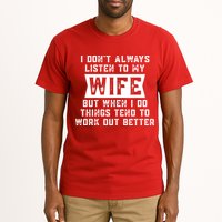 I Dont Always Listen To My Wife But If I Do Things Tend To Work Out Better Dad Funny Tall T-Shirt